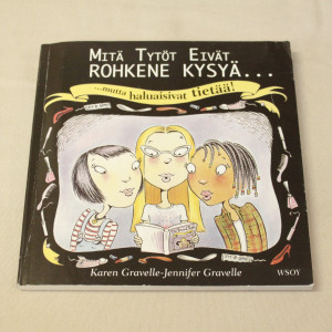 Karen Gravelle, Jennifer Gravelle Mitä tytöt eivät rohkene kysyä...mutta haluaisivat tietää!